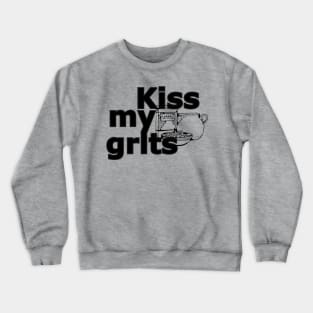 Kiss my grits Crewneck Sweatshirt